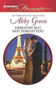«Forgiven but not Forgotten» by Abby Green