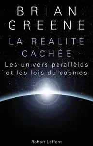 Brian Greene, "La réalité cachée : Les univers parallèles et les lois du cosmos" (repost)