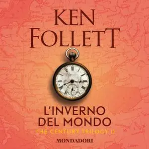«L'inverno del mondo. The century trilogy: 2» by Ken Follett