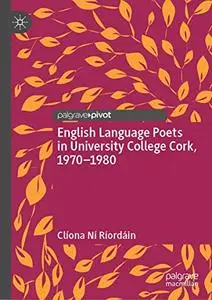 English Language Poets in University College Cork, 1970–1980 (Repost)