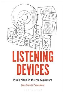 Listening Devices: Music Media in the Pre-Digital Era