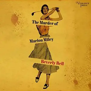 The Murder of Marion Miley: A Novel [Audiobook]