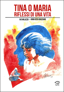 Collana Ivo Milazzo - Volume 7 - Tina O Maria, Riflessi Di Una Vita