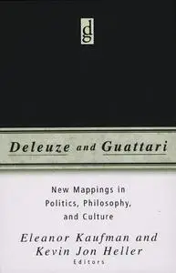 Deleuze And Guattari: New Mappings in Politics, Philosophy, and Culture