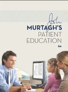 Murtagh's Patient Education, 6 edition (repost)