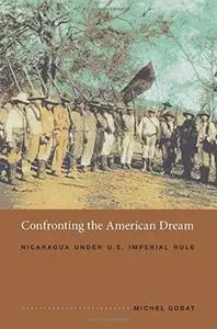 Confronting the American Dream: Nicaragua under U.S. Imperial Rule (Repost)