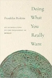 Doing What You Really Want: An Introduction to the Philosophy of Mengzi