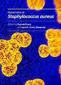 "Frontiers in Staphylococcus aureus" ed. by Shymaa Enany and Laura E. Crotty Alexander
