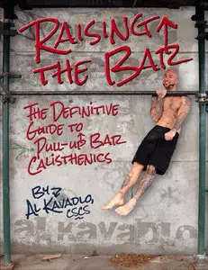 Raising the Bar: The Definitive Guide to Pull-up Bar Calisthenics