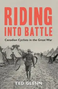 Riding into Battle: Canadian Cyclists in the Great War