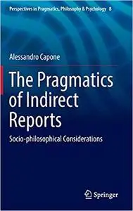 The Pragmatics of Indirect Reports : Socio-philosophical Considerations (Repost)