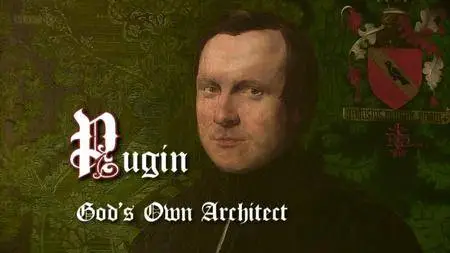 BBC - Pugin: Gods Own Architect (2012)