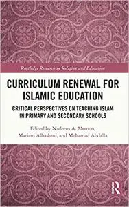 Curriculum Renewal for Islamic Education: Critical Perspectives on Teaching Islam in Primary and Secondary Schools