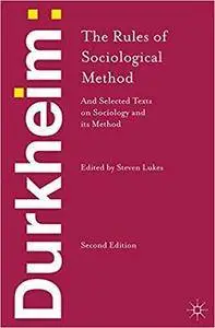 Durkheim: The Rules of Sociological Method: and Selected Texts on Sociology and its Method (Repost)