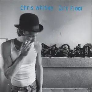 Chris Whitley - Dirt Floor (1998) [DAD > FLAC 24 bit/96kHz]