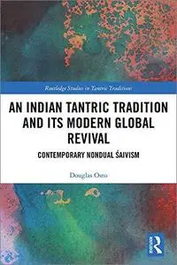 An Indian Tantric Tradition and Its Modern Global Revival: Contemporary Nondual Śaivism