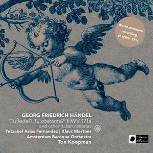 Ton Koopman - Händel: 'Tu Fedel? Tu Costante?' HWV 171a and Other Italian Cantatas (2016)