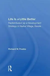 Life Is A Little Better: Redistribution As A Development Strategy In Nadur Village, Kerala