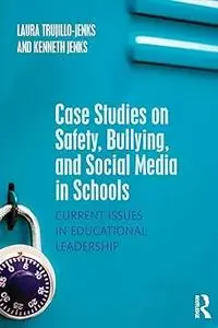 Case Studies on Safety, Bullying, and Social Media in Schools