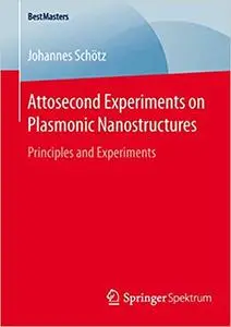 Attosecond Experiments on Plasmonic Nanostructures: Principles and Experiments