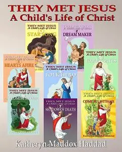 «A Child's Life of Christ 1–8» by Katheryn Maddox Haddad