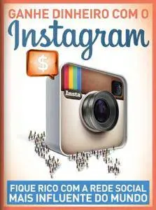 Ganhe Dinheiro com o Instagram - Brazil - Issue 01 - Maio 2016
