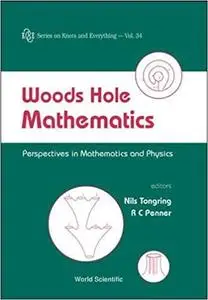 Woods Hole Mathematics: Perspectives In Mathematics And Physics (Knots and Everything)