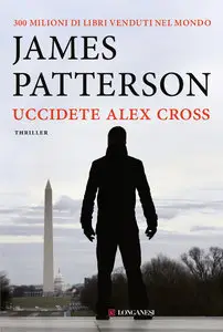 James Patterson - Uccidete Alex Cross