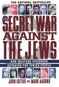 The Secret War Against the Jews: How Western Espionage Betrayed the Jewish People (Repost)