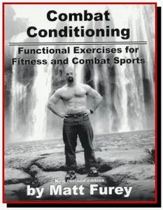 Matt Furey, "Combat Conditioning: Functional Exercises for Fitness and Combat Sports" (repost)