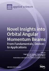 Novel Insights into Orbital Angular Momentum Beams: From Fundamentals, Devices to Applications