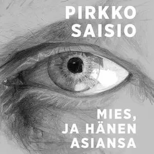 «Mies ja hänen asiansa» by Pirkko Saisio