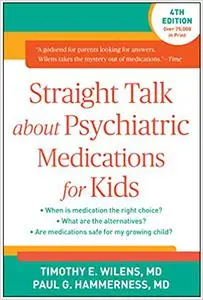 Straight Talk about Psychiatric Medications for Kids, 4th Edition