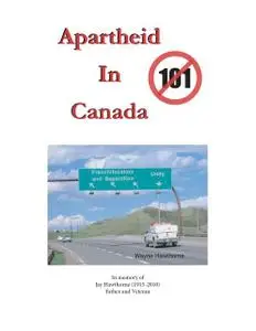 «Apartheid In Canada: The Highway to Frenchifucation and Separation» by Wayne Jay Hawthorne