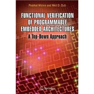 Functional Verification of Programmable Embedded Architectures: A Top-Down Approach (repost)