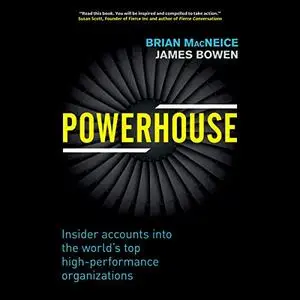 Powerhouse: Insider Accounts into the World's Top High-Performance Organizations [Audiobook]