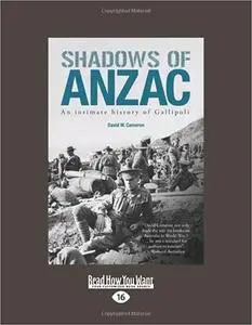 Shadows of Anzac: an Intimate History of Gallipoli