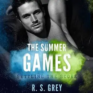 «The Summer Games: Settling the Score» by R.S. Grey