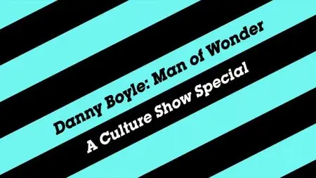 BBC The Culture Show - Danny Boyle: Man of Wonder (2013)