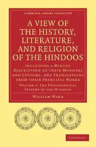 A View of the History, Literature, and Religion of the Hindoos, Volume 4: Including a Minute Description of their Manners and C