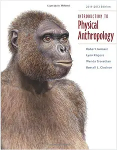 Introduction to Physical Anthropology 2011-2012 Edition (Repost)