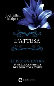 L'attesa. Extra This Man Trilogy di Jodi Ellen Malpas