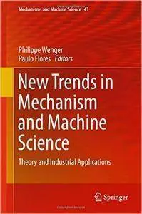 New Trends in Mechanism and Machine Science: Theory and Industrial Applications (Repost)