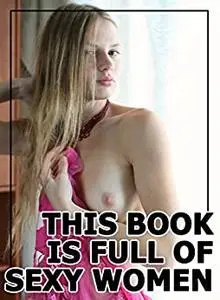 This Book Is Full Of Sexy Women