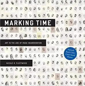 Marking Time: Art in the Age of Mass Incarceration