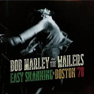 Bob Marley And The Wailers - Easy Skanking In Boston 1978 (2015) [Bluray-rip 1080p]