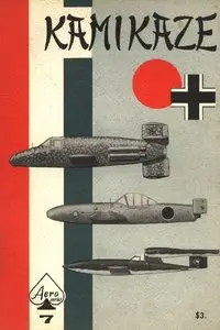 Kamikaze: The Oka Suicide Flying Bomb; Bachem Ba 349A "Natter"; and FZG-76 "Reichenberg" (Aero Series 7) (Repost)  
