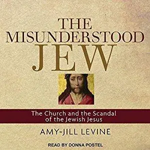 The Misunderstood Jew: The Church and the Scandal of the Jewish Jesus [Audiobook]