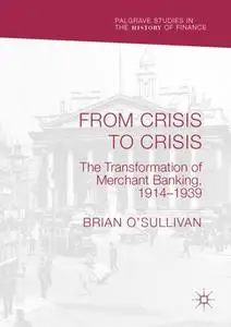 From Crisis to Crisis: The Transformation of Merchant Banking, 1914–1939