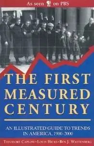 The First Measured Century : An Illustrated Guide to Trends in America, 1900-2000